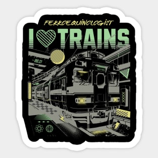 I'm a Ferroequinologist and I'm Not Ashamed to Love Trains Sticker